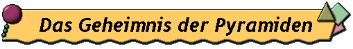 Das Geheimnis der Pyramiden