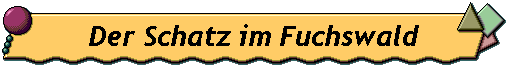 Der Schatz im Fuchswald