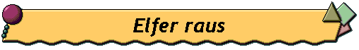 Elfer raus